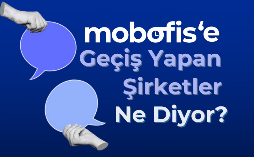 Mobofis’e Geçen Şirketler Neler Söylüyor?
