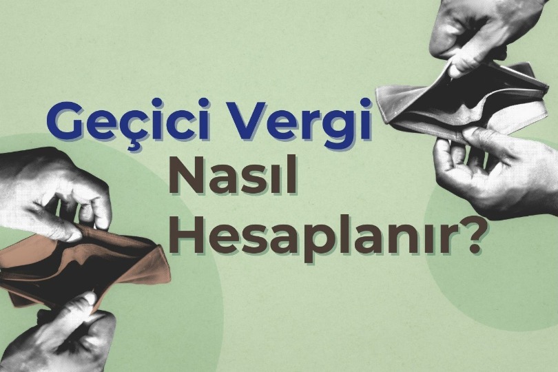 Geçici Vergi Nedir, Kimler Muaf, Nasıl Hesaplanır? 2025 Rehber