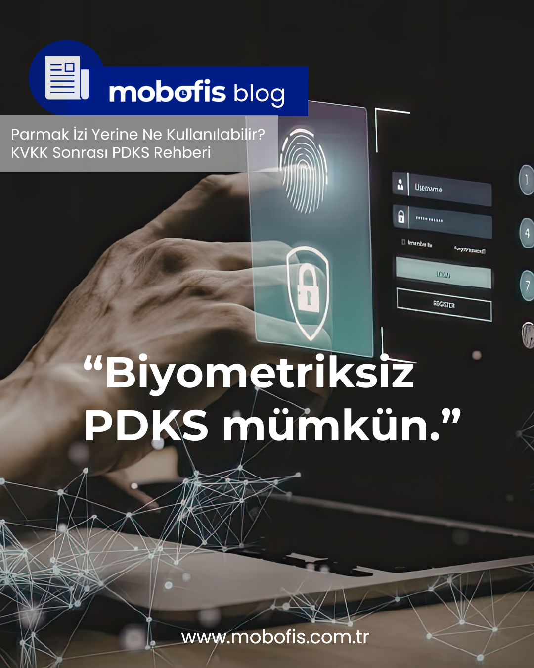 Parmak İzi Yerine Ne Kullanılabilir? KVKK Sonrası PDKS Rehberi